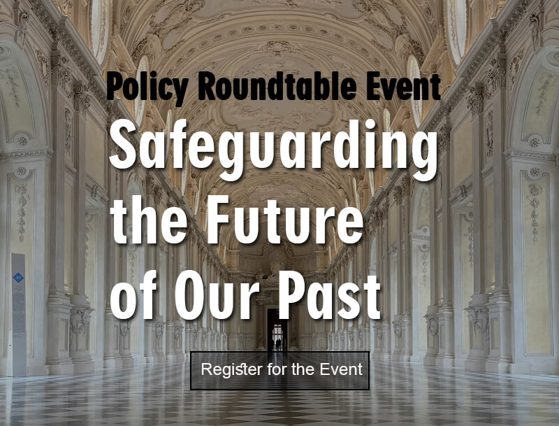 Policy Roundtable Event: ''Safeguarding the Future of Our Past''